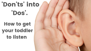 Turn your 'Don'ts' into 'Dos' - How to get your toddler to listen