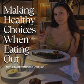 Making Healthy Choices When Eating Out From a Mediterranean Dietitian