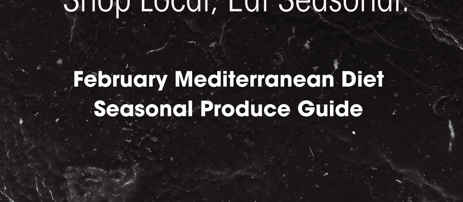 Savor the Season: Your February Mediterranean Diet Produce Guide By Registered Dietitian