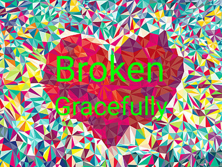 Broken Gracefully Pt 1
