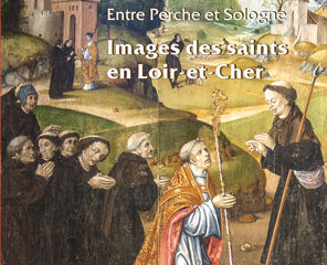 Entre Perche et Sologne. Images des saints en Loir-et-Cher