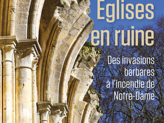 Églises en ruine. Des invasions barbares à l’incendie de Notre-Dame, par Mathieu Lours