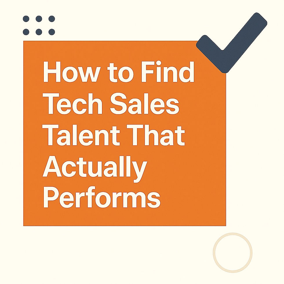 How to Find Tech Sales Talent That Actually Performs