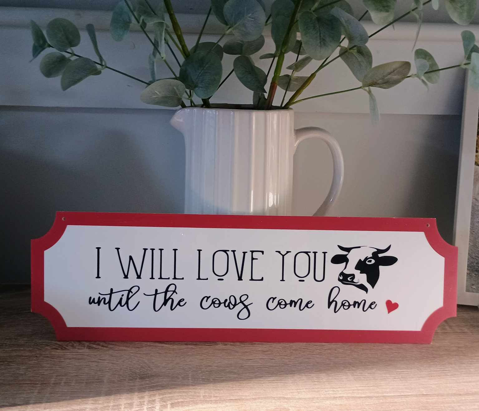 'Love you until the cows come home' Flat Plaque Hanging Sign