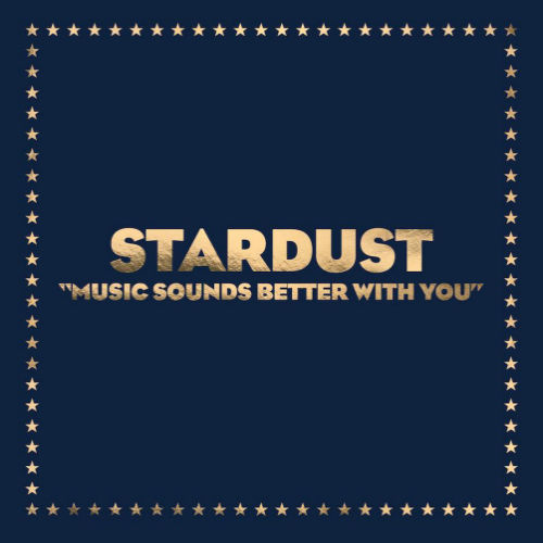 Stardust - Music sounds better with you