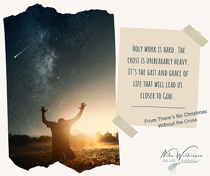 Holy work is hard. The cross is unbearably heavy. It’s the grit and grace of life that wil