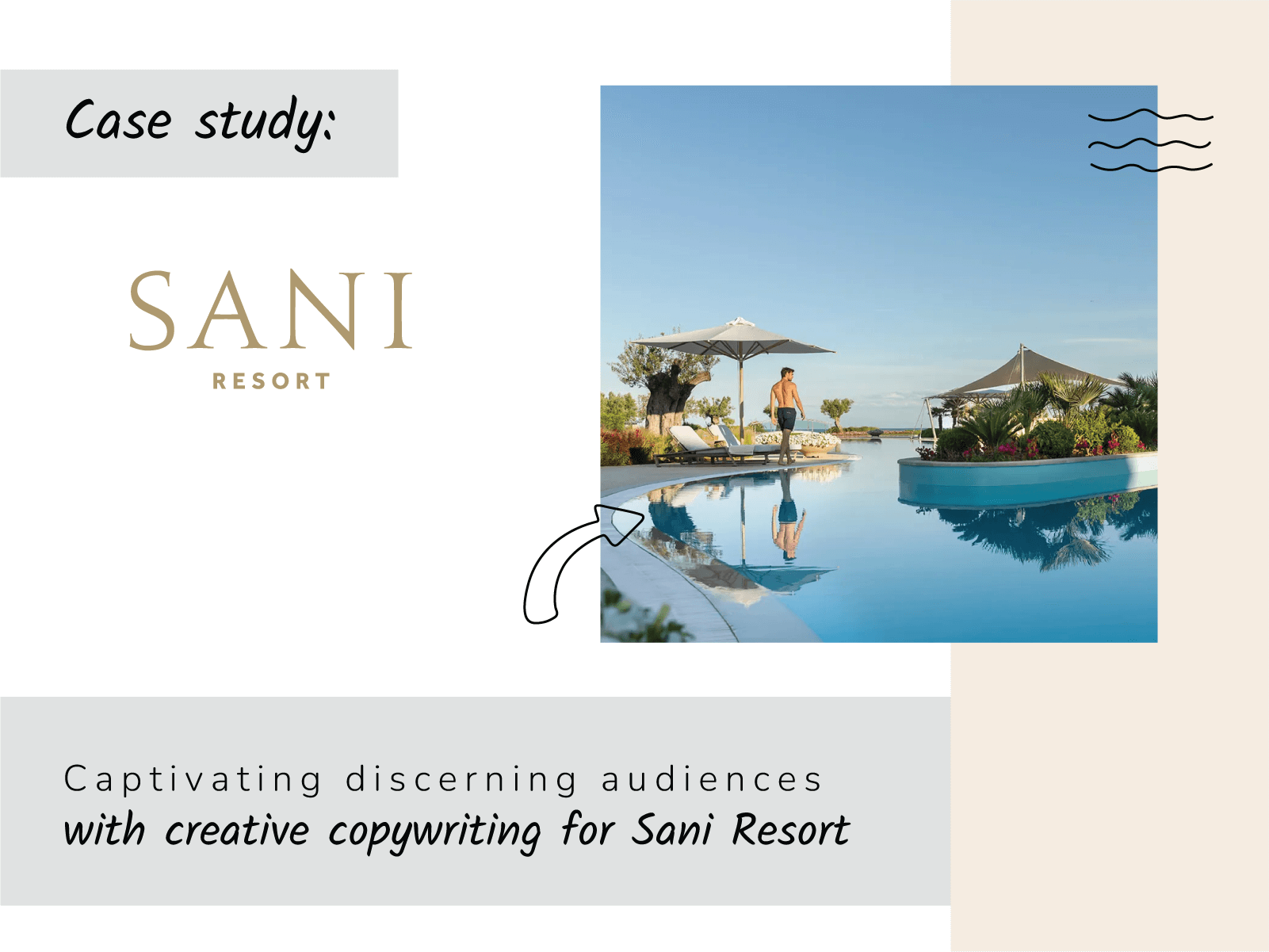 A marketing case study for Sani Resort. The logo is the word "SANI" in a gold, modern serif font with "RESORT" underneath. The photo on the right shows a man walking by a large, tranquil pool area with umbrellas and lounge chairs, reflecting on the water. The title below reads: "Captivating discerning audiences with creative copywriting for Sani Resort."