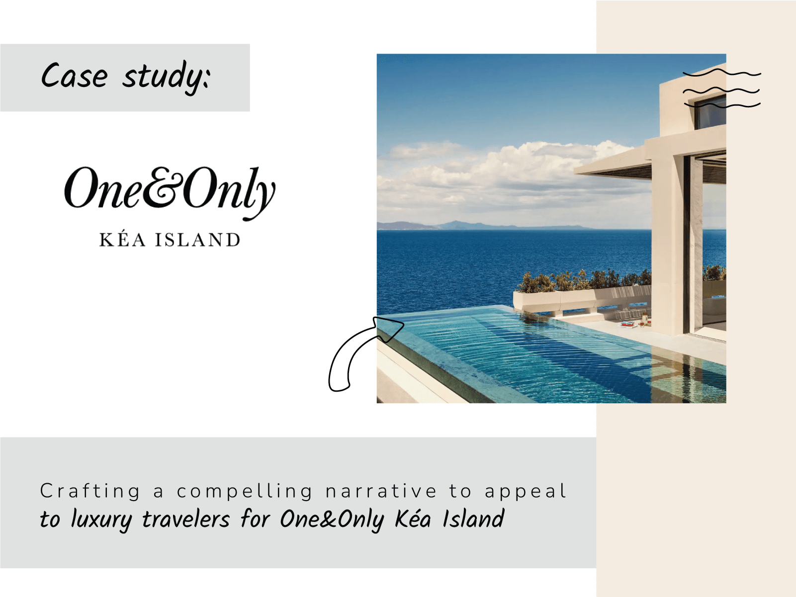 A marketing case study for One&Only Kéa Island. The logo is a sophisticated serif font that reads "One&Only KÉA ISLAND." The photo on the right shows a luxury villa with an infinity pool overlooking the Aegean Sea. The title below reads: "Crafting a compelling narrative to appeal to luxury travelers for One&Only Kéa Island."