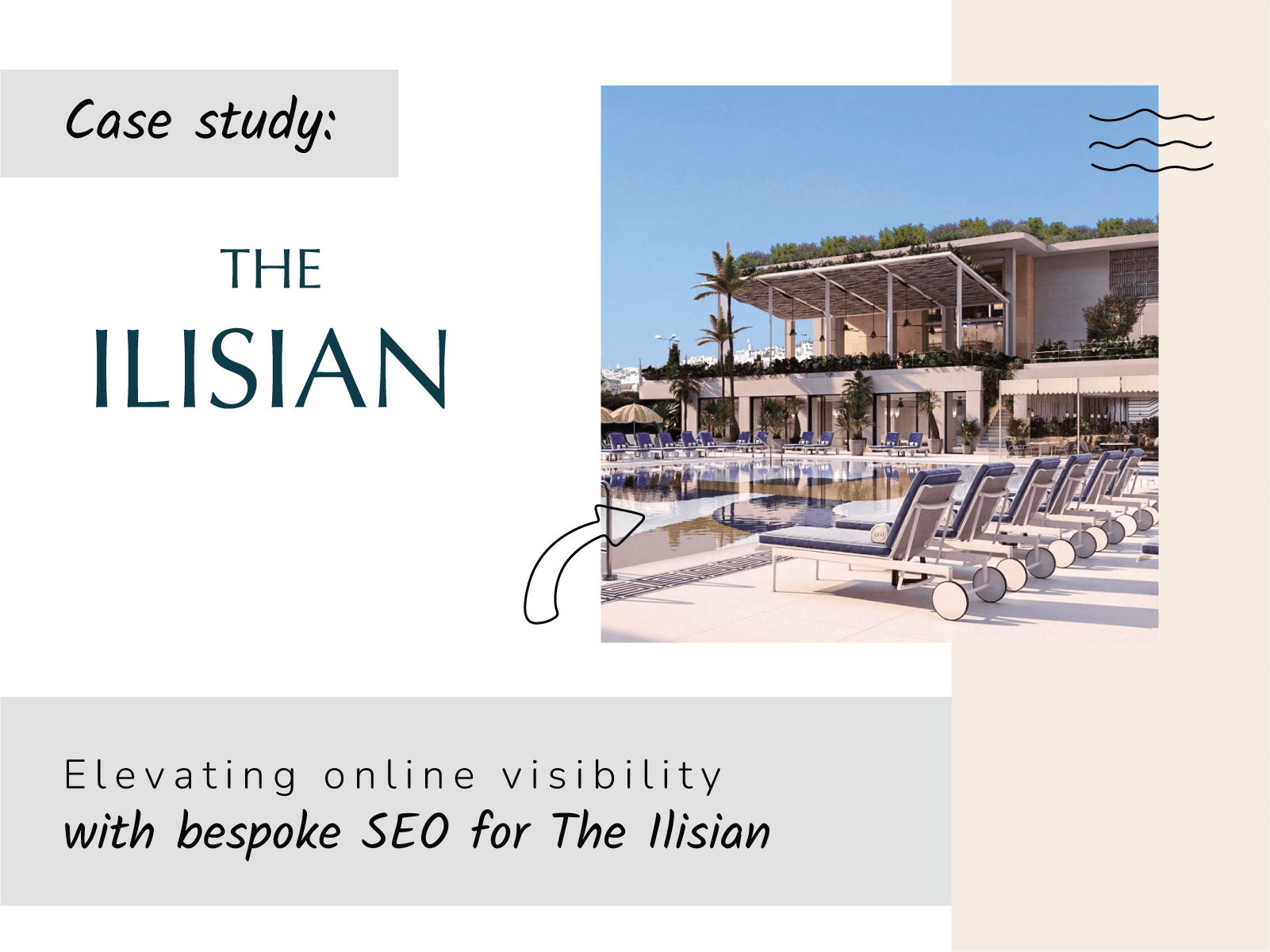 A marketing case study for The Ilisian. The logo is a simple, modern font with the words "THE ILISIAN." On the right is a photo of a large, luxurious outdoor pool area with rows of lounge chairs, palm trees, and a hotel building in the background. The title below reads: "Elevating online visibility with bespoke SEO for The Ilisian."