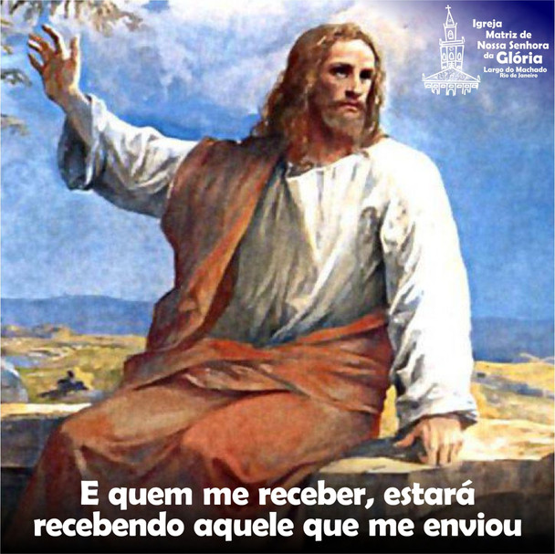 E quem me receber, estará recebendo aquele que me enviou