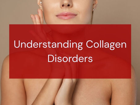Understanding Collagen Disorders