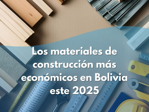 Los materiales de construcción más económicos en Bolivia este 2025