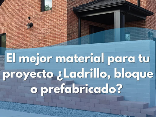 El mejor material para tu proyecto ¿Ladrillo, bloque o prefabricado?