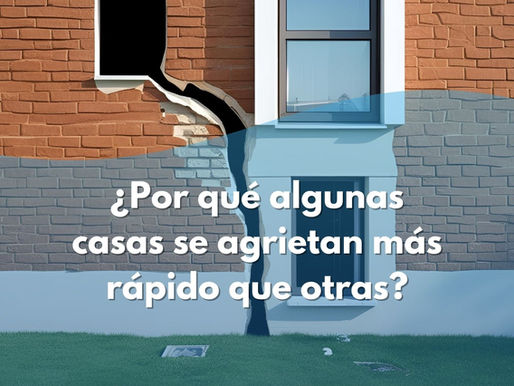 ¿Por qué algunas casas se agrietan más rápido que otras?