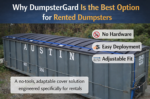 No Hardware, Easy Installation and Adjustability make DumpsterGard a great soution for covering roll off dumpsters.