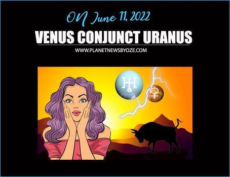 11 Portal opens: Venus conjunct Uranus
