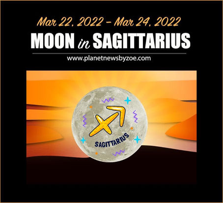 Moon in Sagittarius
Mar 22, 2022 - March 24, 2022