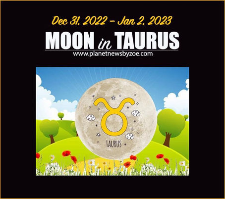 Moon in Taurus
Nov 6, 2022 – Nov 9, 2022