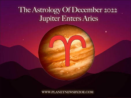 The Astrology Of December 2022 – Jupiter Enters Aries
