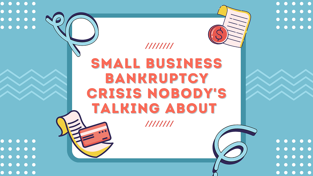 The Small Business Bankruptcy Crisis Nobody's Talking About (But You ...