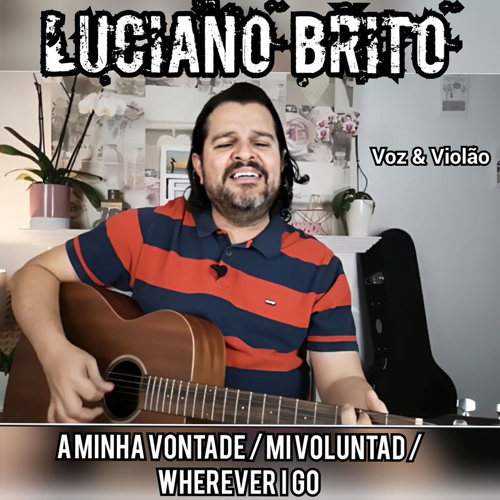 A Minha Vontade/Mi Voluntad/Wherever I Go - Luciano Brito