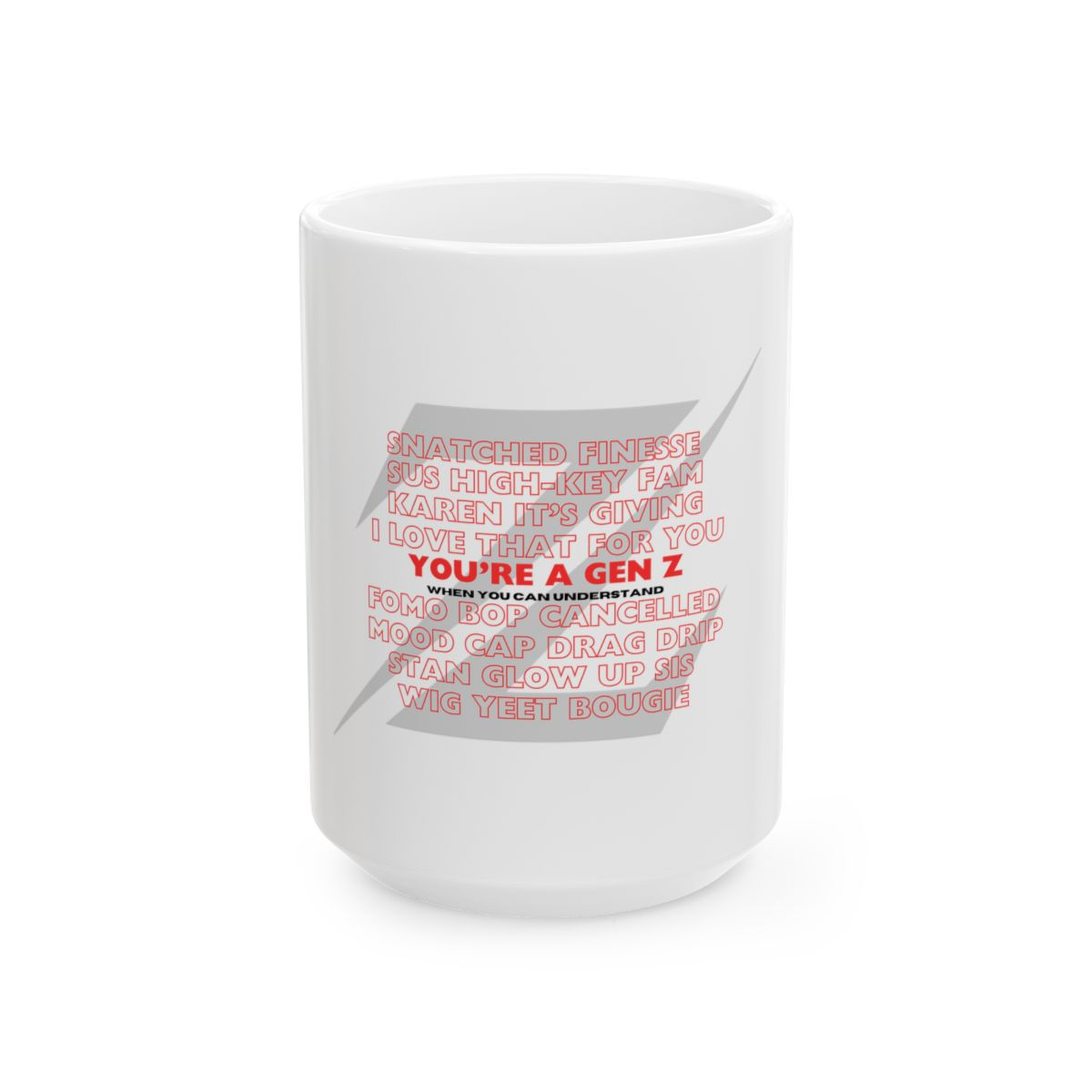 Mug, Ceramic ~ Gen Z (11 oz., 15 oz.)