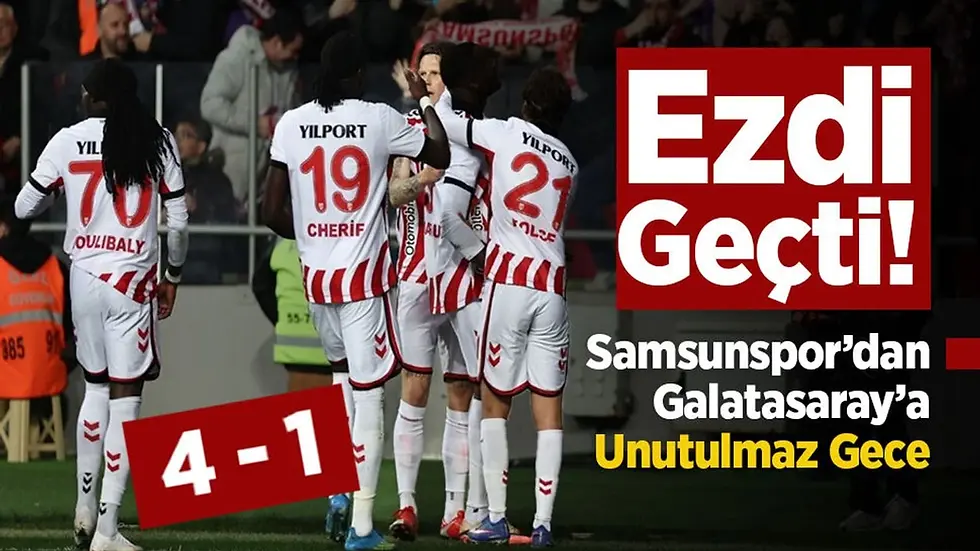 samsunspor galatasaray'ı 4-1 yendi