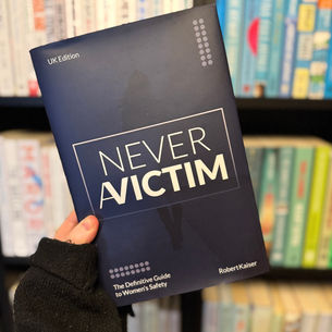 NEVER A VICTIM – The Definitive Guide to Women’s Safety