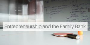 Entrepreneurship and the Family Bank