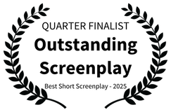 QUARTER FINALIST - Outstanding Screenplay - Best Short Screenplay - 2025.png