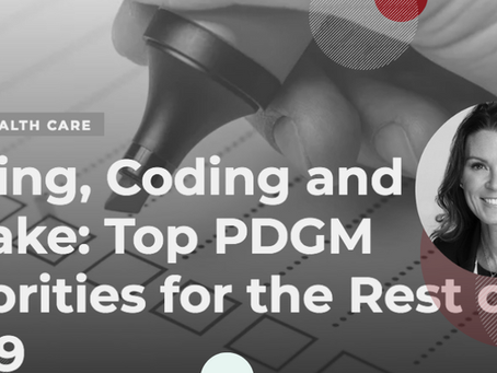 Home Health Care News: Top PDGM Priorities for the Rest of 2019