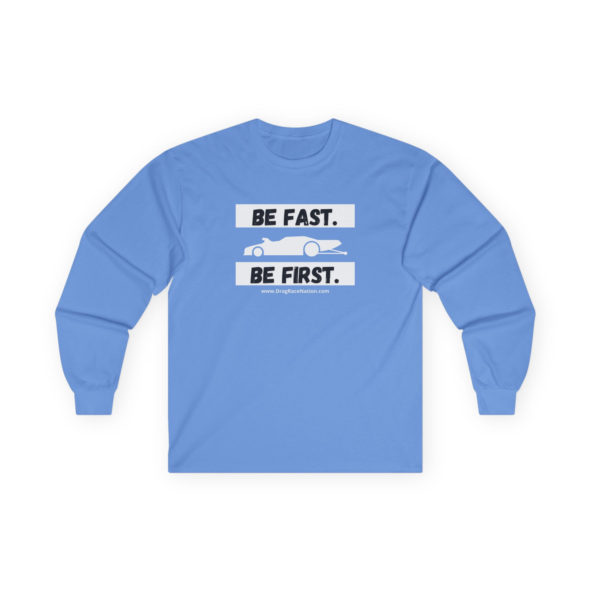 Be Fast. Be First.  Drag Race Nation Long Sleeve Tee 