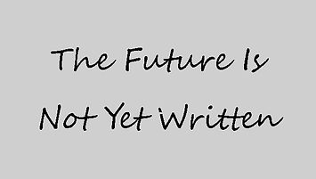 The Future Is Not Yet Written