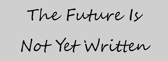 The Future Is Not Yet Written