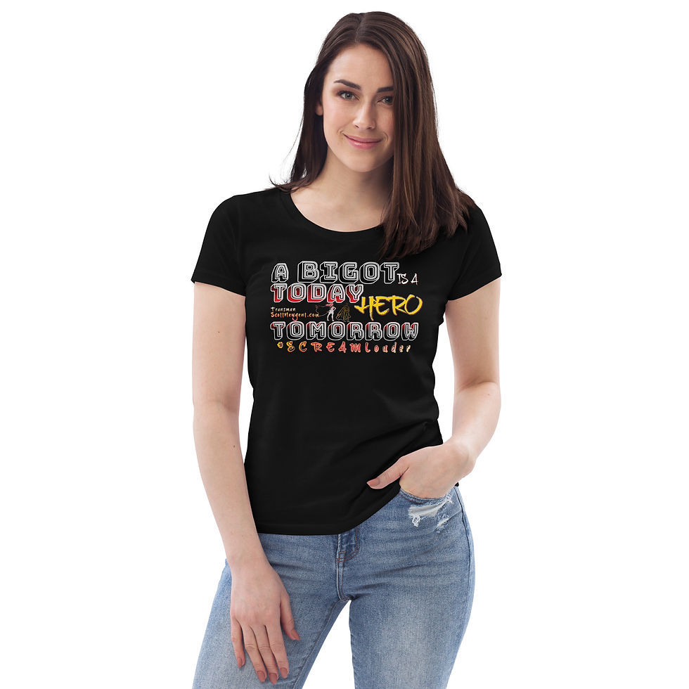 A Bigot Today Is A HERO Tomorrow Collection - Women's Collection