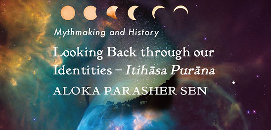 Looking Back through our Identities – Itihāsa Purāna- Aloka Parasher Sen