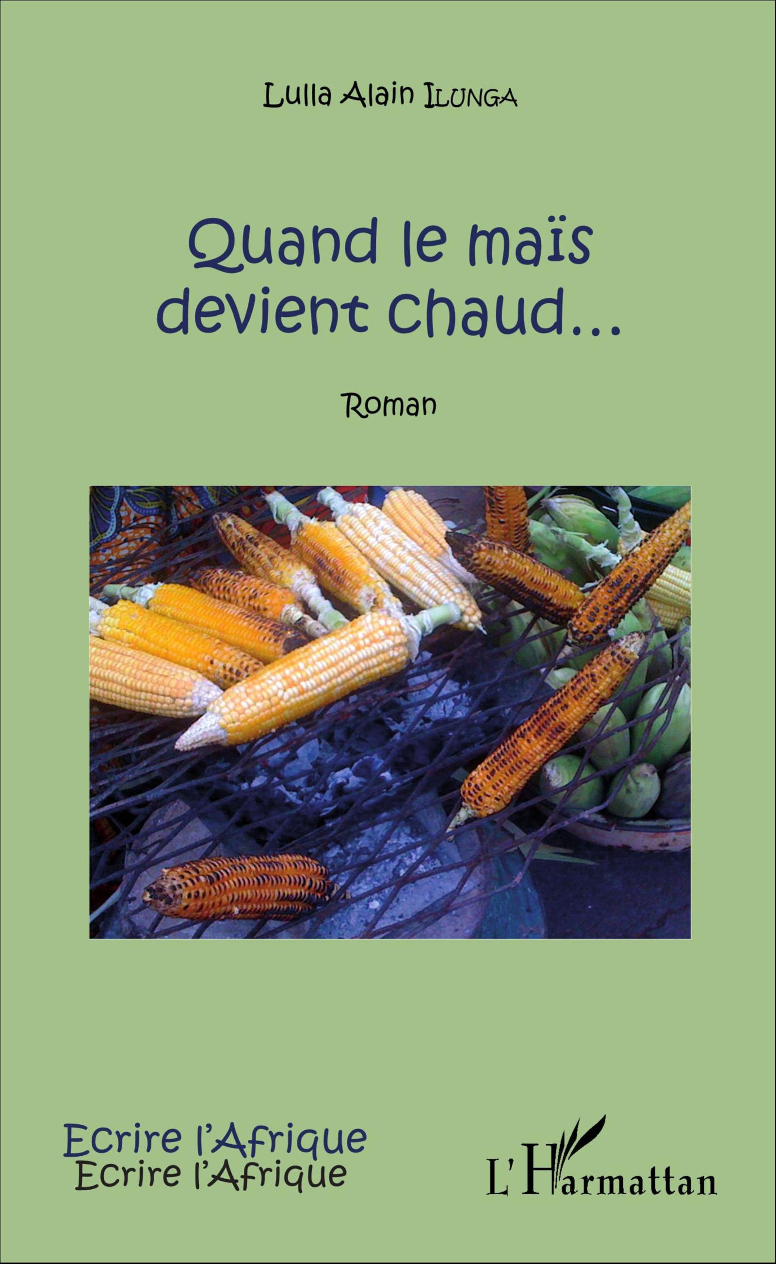 QUAND LE MAÏS DEVIENT CHAUD... - ROMAN