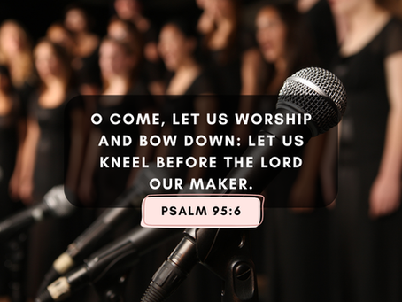 Bible verse Psalm 95:6 with microphones and choir in the backgrounde background