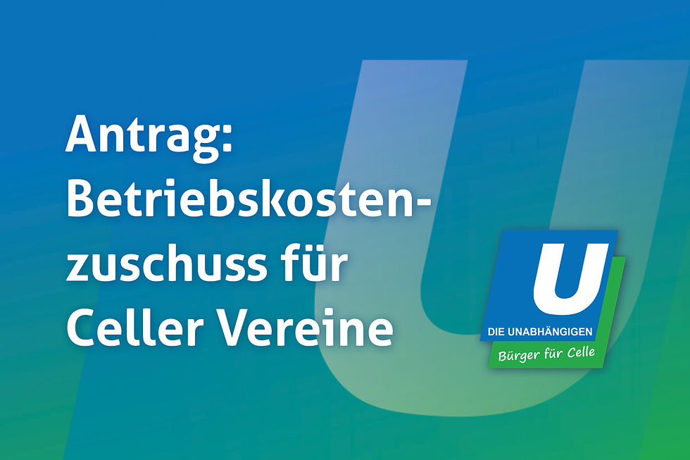 Antrag Betriebskostenzuschuss für Celler Vereine – DIE UNABHÄNGIGEN