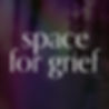Space for Grief