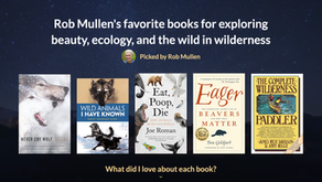 Rob Mullen's favorite books for exploring beauty, ecology, and the wild in wilderness