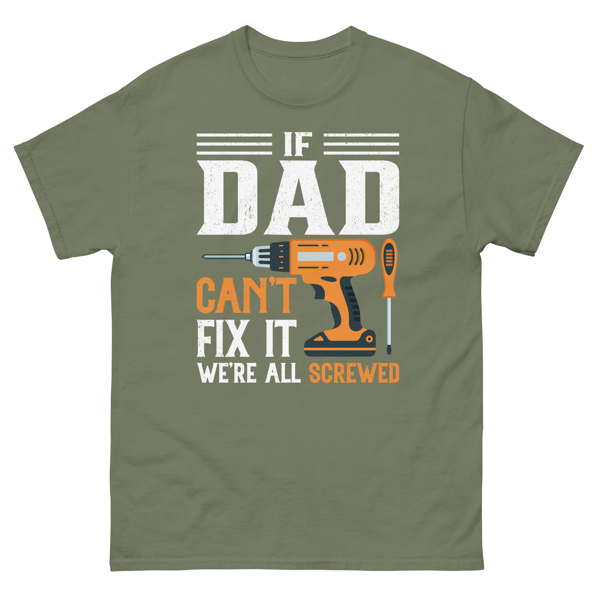 If Dad Can't Fix it We're Screwed Father's Day Men's classic tee