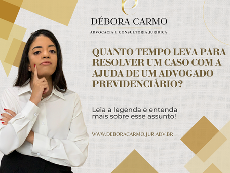 Pergunta pra Advogada: quanto tempo leva para resolver um caso com a ajuda de um advogado?