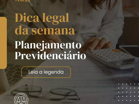 Dica Legal da Semana: Planejamento Previdenciário