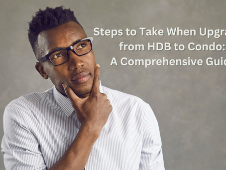 Steps to Take When Upgrading from HDB to Condo: A Comprehensive Guide