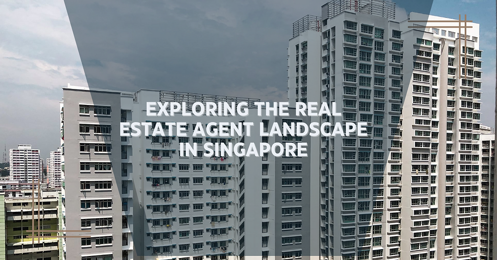 Exploring The Real Estate Agent Landscape In Singapore Exploring The Real Estate Agent Landscape In Singapore