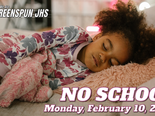 NO SCHOOL Monday, Feb. 10
