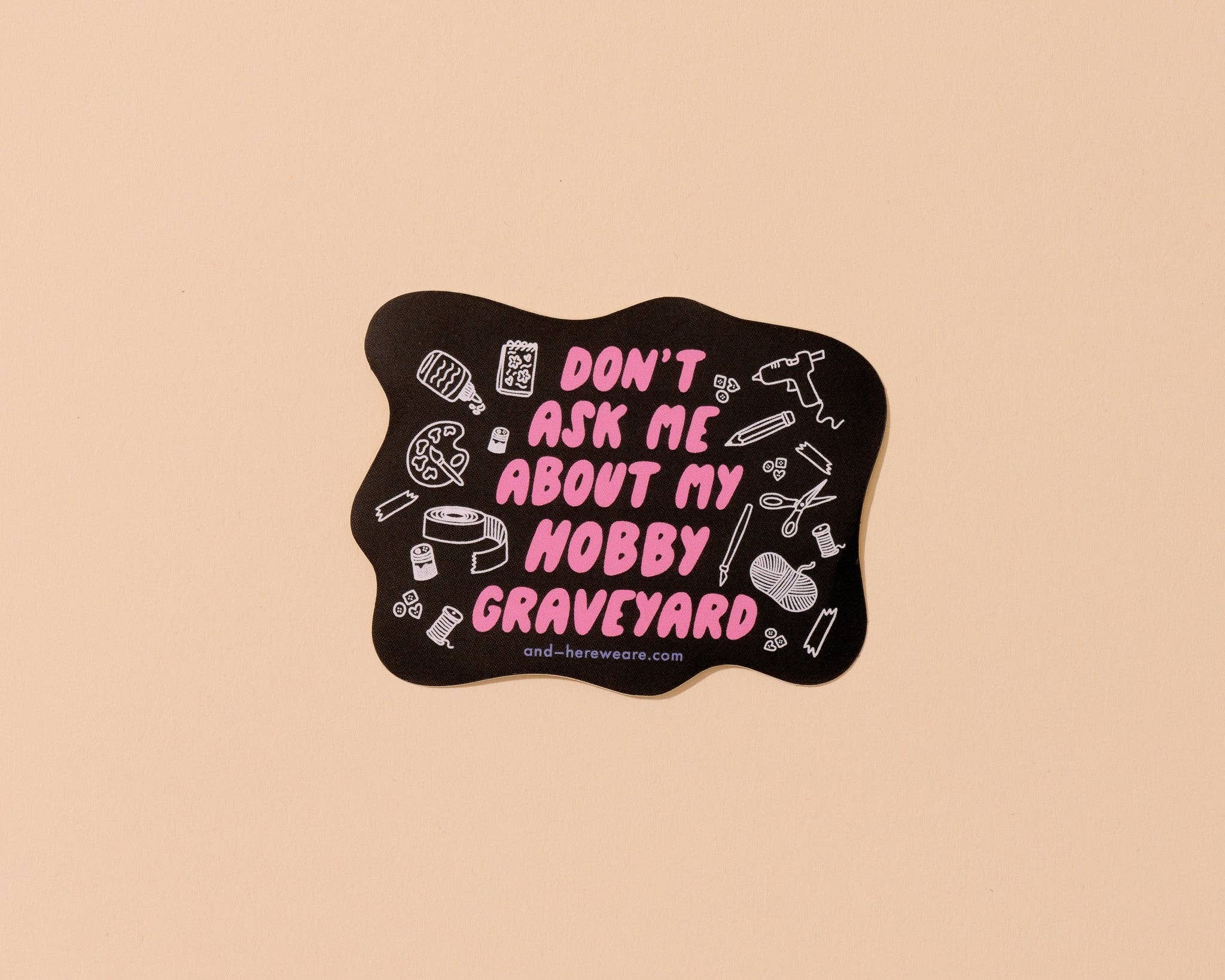 Vinyl Sticker - Hobby Graveyard, Don't Ask