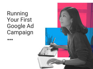 Google Ads Campaign - A Comprehensive Guide