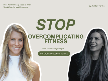 Stop Overcomplicating Fitness: What Women Really Need to Know About Exercise and Hormones 